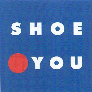 SHOE YOU
