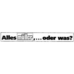 ALLES MÜLLER,...ODER WAS?