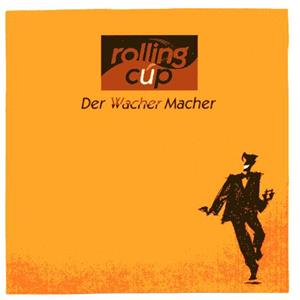 ROLLING CUP DER WACHER MACHER