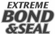EXTREME BOND & SEAL