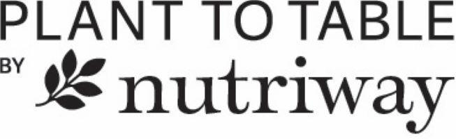 PLANT TO TABLE BY NUTRIWAY