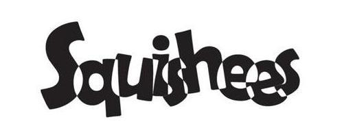 SQUISHEES