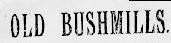 OLD BUSHMILLS