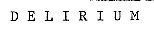 DELIRIUM