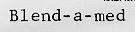 BLEND-A-MED