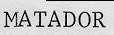 MATADOR