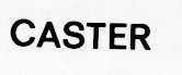 CASTER