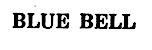 BLUE BELL