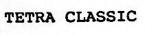 TETRA CLASSIC