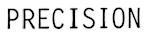 PRECISION