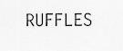 RUFFLES