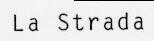 LA STRADA