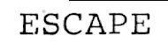 ESCAPE