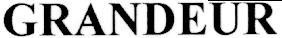 GRANDEUR