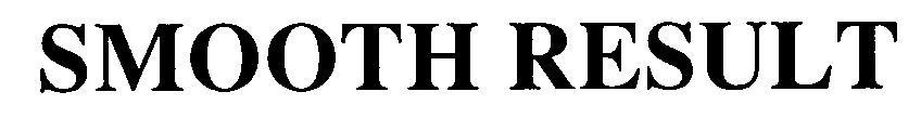 SMOOTH RESULT