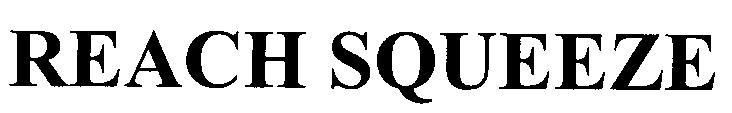 REACH SQUEEZE