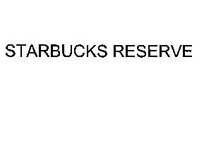 STARBUCKS RESERVE