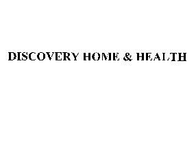 DISCOVERY HOME & HEALTH