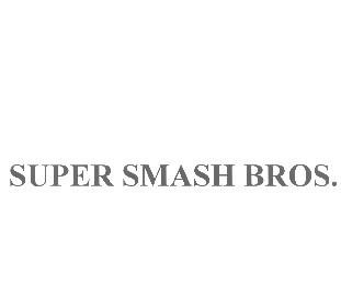 SUPER SMASH BROS