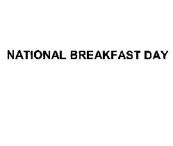 NATIONAL BREAKFAST DAY
