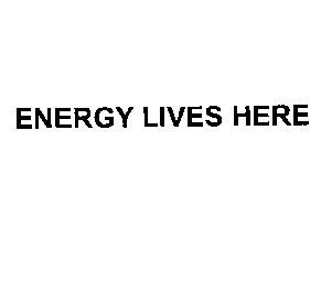 ENERGY LIVES HERE