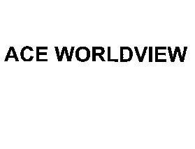 ACE WORLDVIEW