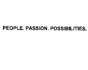 PEOPLE. PASSION. POSSIBILITIES