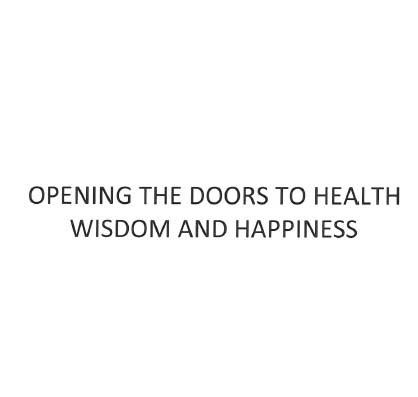 OPENING THE DOORS TO HEALTH WISDOM AND HAPPINESS
