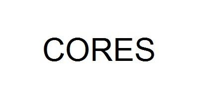CORES