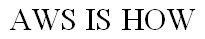 AWS IS HOW