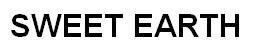 SWEET EARTH