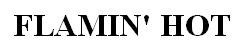 FLAMIN' HOT