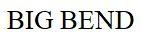 BIG BEND