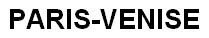 PARIS-VENISE