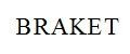 BRAKET
