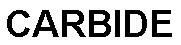 CARBIDE