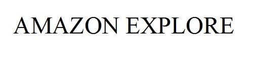AMAZON EXPLORE