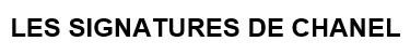 LES SIGNATURES DE CHANEL