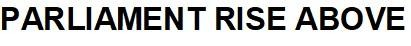PARLIAMENT RISE ABOVE