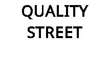 QUALITY STREET