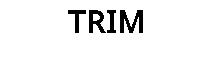 TRIM