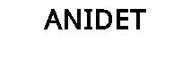 ANIDET