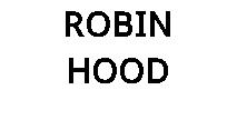 ROBIN HOOD