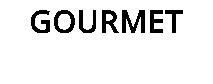 GOURMET
