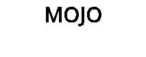 MOJO