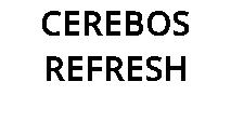 CEREBOS REFRESH