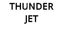 THUNDER JET
