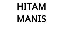 HITAM MANIS
