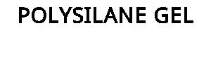POLYSILANE GEL