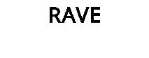 RAVE